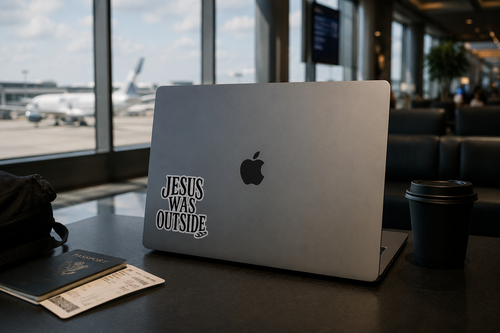 JESUS WAS OUTSIDE Sticker